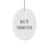 Funny PE Teacher Gifts from Friends for Christmas Unique Oval Ornament - 'Best Pe Teacher Ever' Quote - Image 1